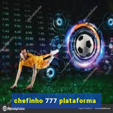 chefinho 777 plataforma